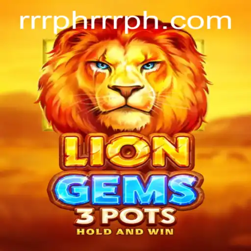 Exploring LionGems3pots: A Thrilling Adventure in the World of RRRPH